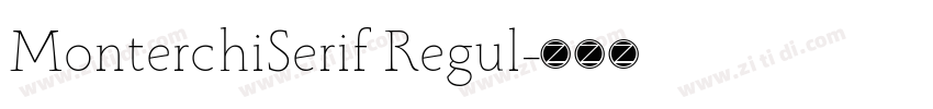 MonterchiSerif Regul字体转换 MonterchiSerif Regul字体转换